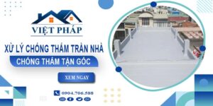 Chi phí xử lý chống thấm trần nhà tại Hóc Môn【Chỉ từ 55K/m²】