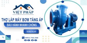 Thợ lắp máy bơm tăng áp tại Biên Hoà -【Bảo Hành 24 Tháng】