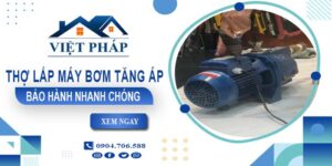 Thợ lắp máy bơm tăng áp tại Bình Dương -【Bảo Hành 24 Tháng】