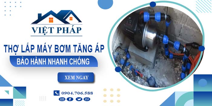 Thợ lắp máy bơm tăng áp tại Bình Tân -【Bảo Hành 24 Tháng】