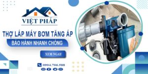 Thợ lắp máy bơm tăng áp tại Đồng Nai -【Bảo Hành 24 Tháng】