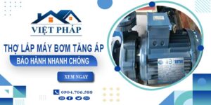 Thợ lắp máy bơm tăng áp tại Gò Vấp -【Bảo Hành 24 Tháng】