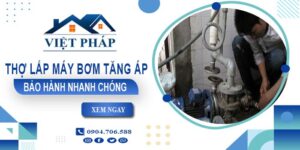 Thợ lắp máy bơm tăng áp tại Long An -【Bảo Hành 24 Tháng】