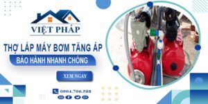 Thợ lắp máy bơm tăng áp tại Long Khánh -【Bảo Hành 24 Tháng】