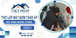 Thợ lắp máy bơm tăng áp tại Long Thành -【Bảo Hành 24 Tháng】
