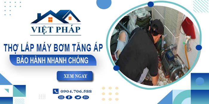 Thợ lắp máy bơm tăng áp tại Long Thành -【Bảo Hành 24 Tháng】