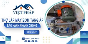 Thợ lắp máy bơm tăng áp tại Nhơn Trạch -【Bảo Hành 24 Tháng】