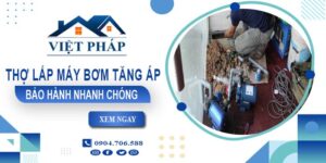 Thợ lắp máy bơm tăng áp tại Quận 9 -【Bảo Hành 24 Tháng】