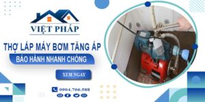 Thợ lắp máy bơm tăng áp tại Tây Ninh -【Bảo Hành 24 Tháng】