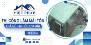Bảng giá thi công làm mái tôn tại Bạc Liêu【Ưu đãi giảm 10%】