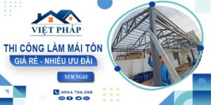 Bảng giá thi công làm mái tôn tại Biên Hòa【Ưu đãi giảm 10%】