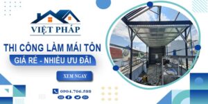 Bảng giá thi công làm mái tôn tại Gia Lai【Ưu đãi giảm 10%】