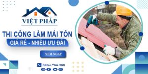 Bảng giá thi công làm mái tôn tại Nha Trang【Ưu đãi giảm 10%】